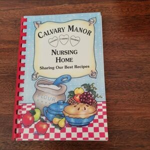 Calvary Manor Nursing Home Spiralbound Community Cookbook w/ Vintage Recipes